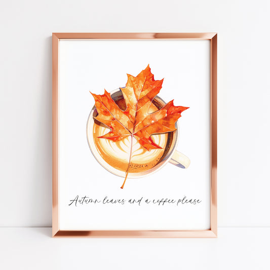 Autumn leaves and a coffee please, autumnal watercolour pumpkin spice latte coffee fall seasonal unframed wall art poster print