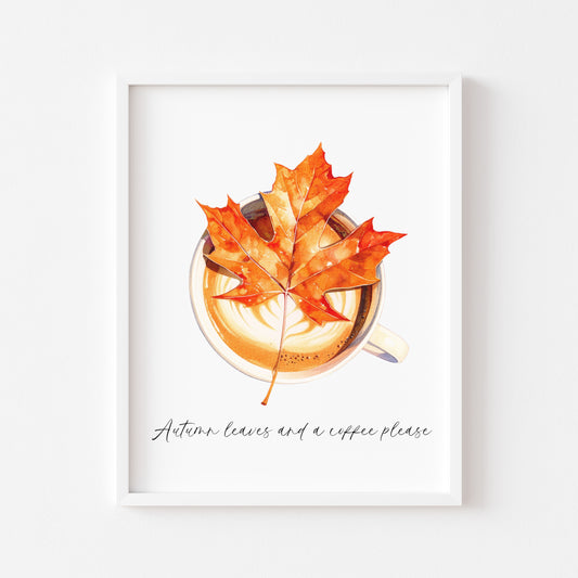 Autumn leaves and a coffee please, autumnal watercolour pumpkin spice latte coffee fall seasonal unframed wall art poster print