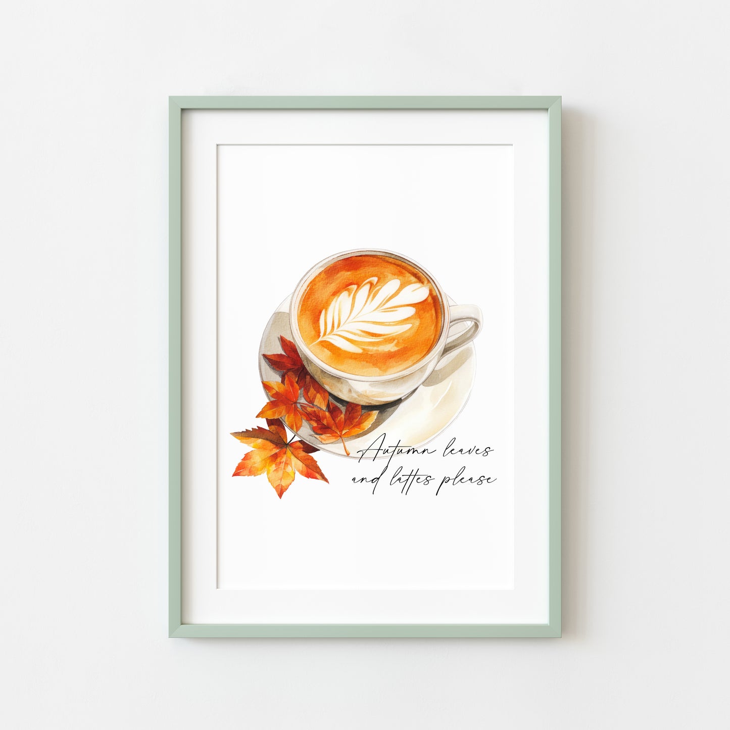 Autumn leaves and lattes please, autumnal watercolour pumpkin spice latte coffee fall seasonal unframed wall art poster print