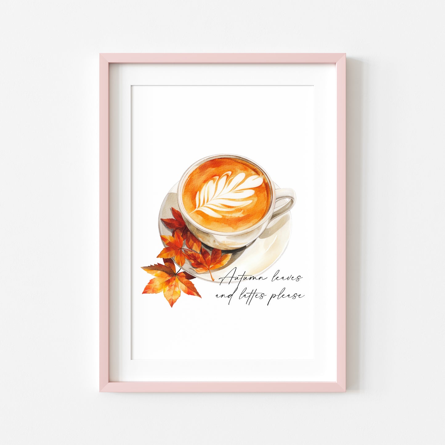 Autumn leaves and lattes please, autumnal watercolour pumpkin spice latte coffee fall seasonal unframed wall art poster print