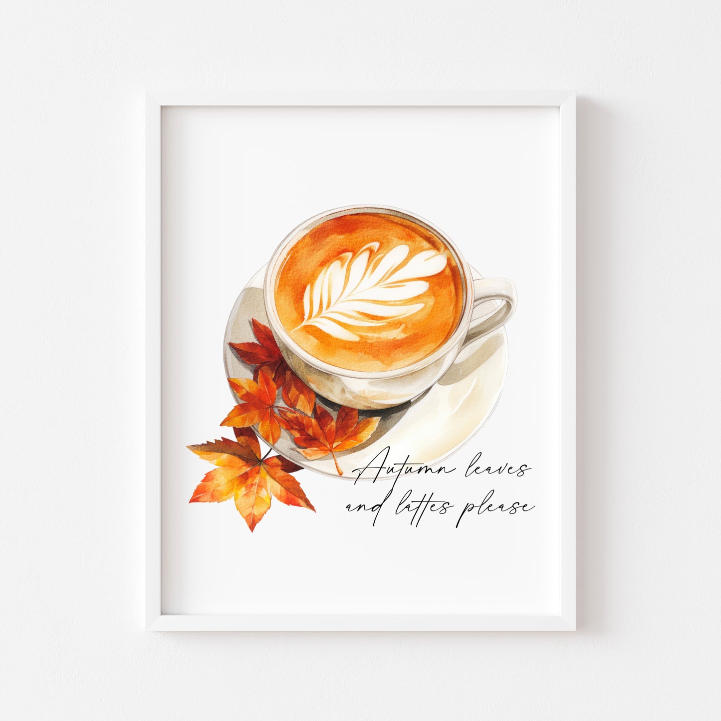 Autumn leaves and lattes please, autumnal watercolour pumpkin spice latte coffee fall seasonal unframed wall art poster print