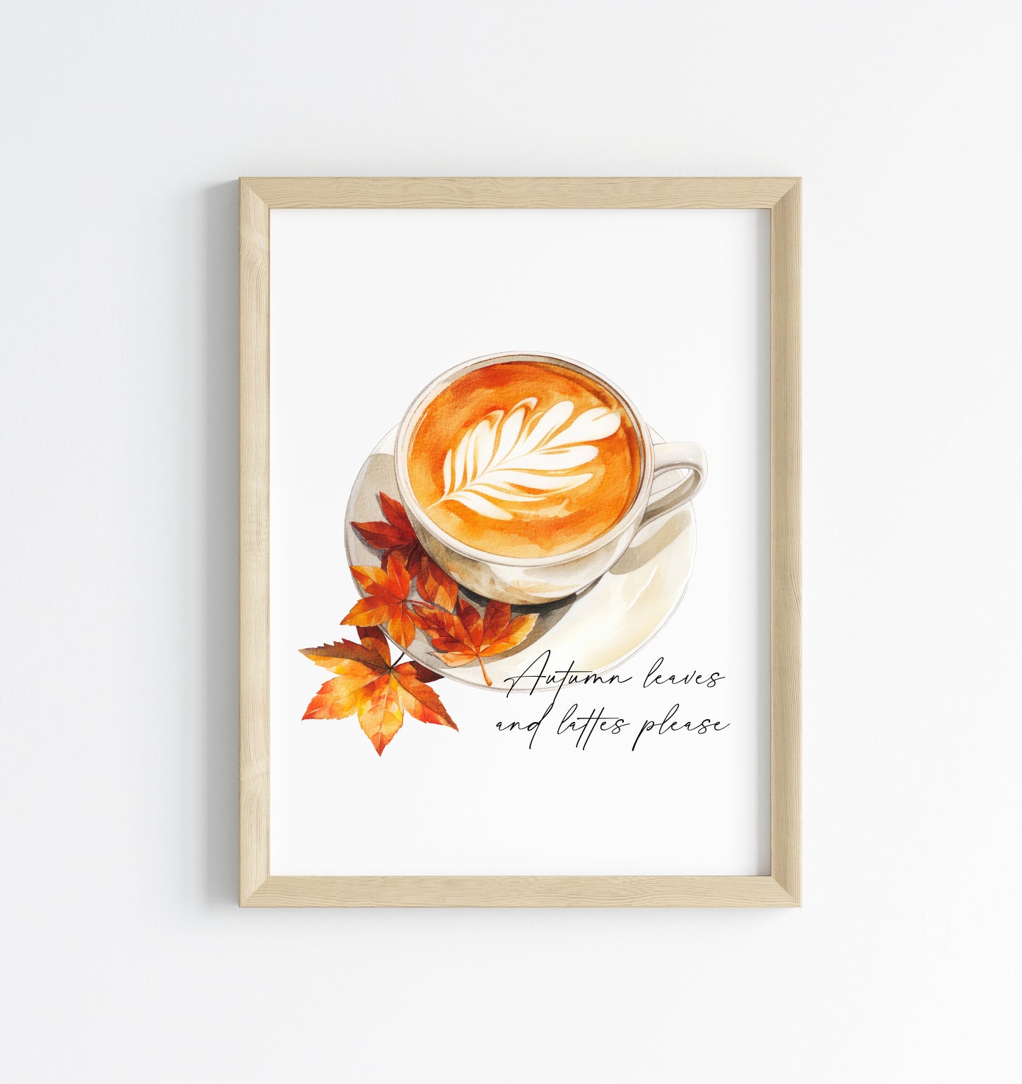 Autumn leaves and lattes please, autumnal watercolour pumpkin spice latte coffee fall seasonal unframed wall art poster print