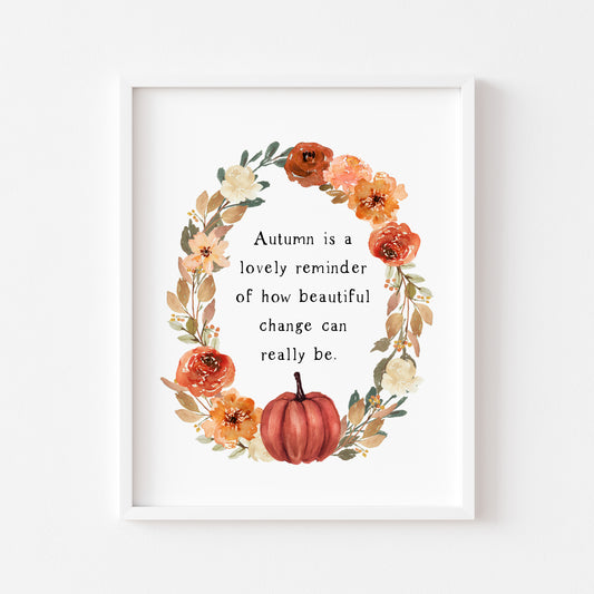 Autumn quote, change is beautiful red, orange & cream floral watercolour pumpkins wreath unframed wall art poster print