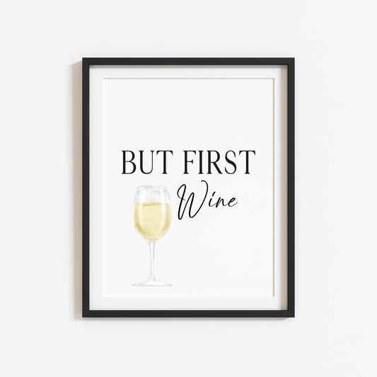 But first Wine, white wine kitchen art, kitchen, bar area, wine lover, unframed wall art poster print