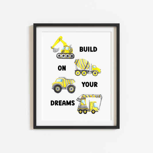Build on your dreams, watercolour trucks and diggers kids nursery playroom bedroom unframed wall art poster print