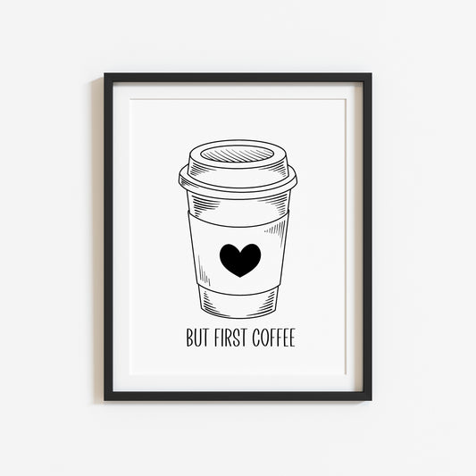 But first Coffee line drawing coffee cup heart unframed kitchen office unframed wall art poster print