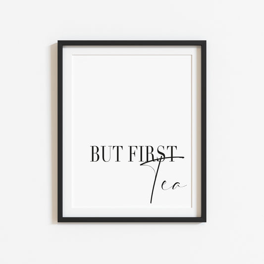 But first Tea print, kitchen tea, cuppa tea station home unframed wall art poster print