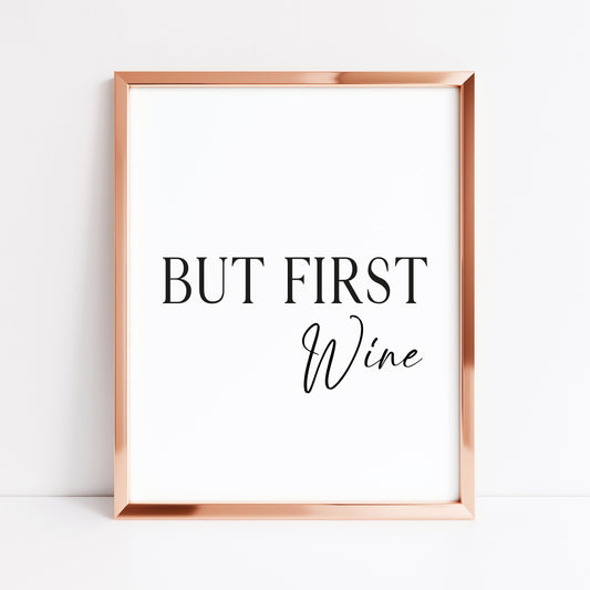But first Wine, kitchen art, kitchen, bar area, wine lover, unframed wall art poster print