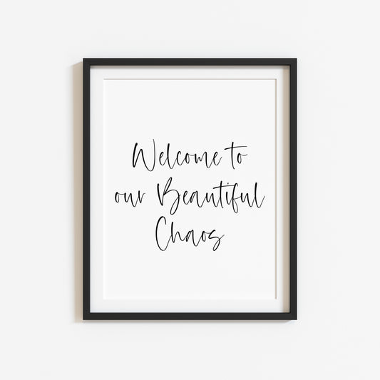 Welcome to our beautiful chaos, simple portrait family, home living quote unframed wall art poster print