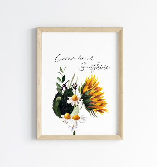 Cover me in sunshine Sunflower & Daisies seasonal Summer floral unframed wall art poster print