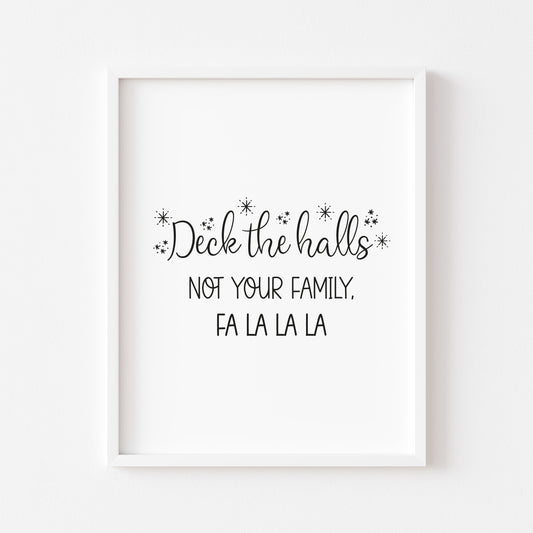 Deck the Halls, not your family fa la la, funny xmas seasonal unframed wall art poster print