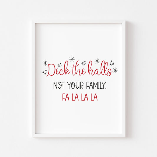 Deck the Halls, not your family fa la la, funny xmas seasonal unframed wall art poster print