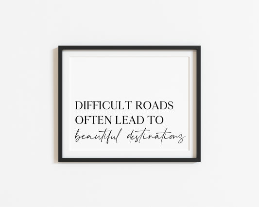 Difficult roads often lead to beautiful destinations, landscape motivational office, bedroom unframed wall art poster print