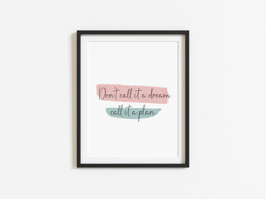 Don't call it a dream, call it a plan watercolour pink and teal bedroom motivational unframed wall art poster print