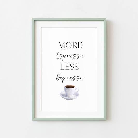More Espresso less depresso funny coffee cup watercolour kitchen coffee unframed wall art poster print