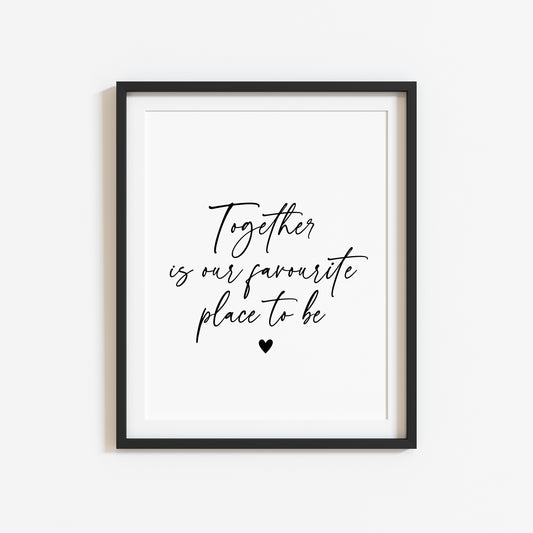 Together is our favourite place to be love home couples bedroom home quote unframed wall art poster print