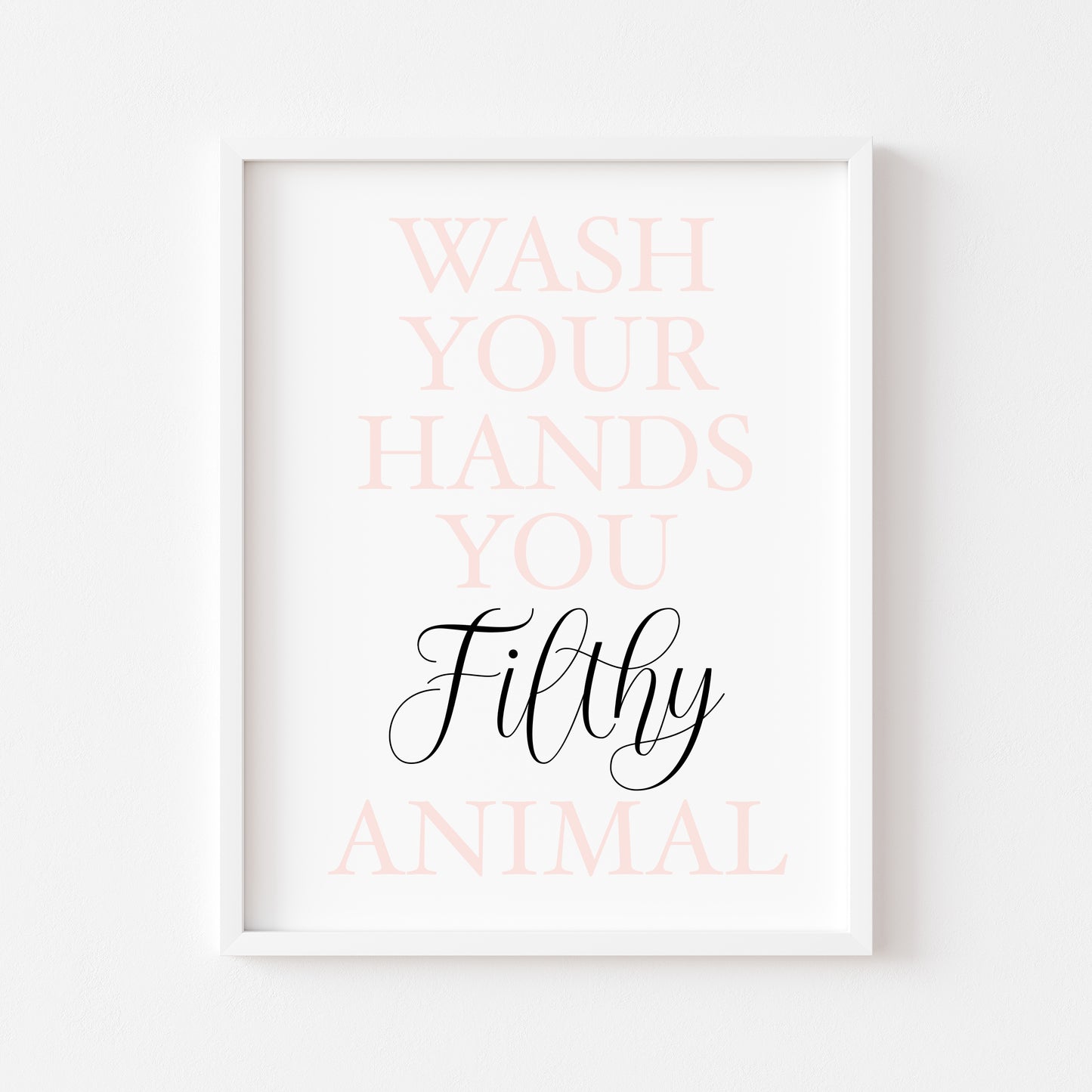 Wash your hands you filthy animal pink black bathroom typography bathroom unframed wall art poster print