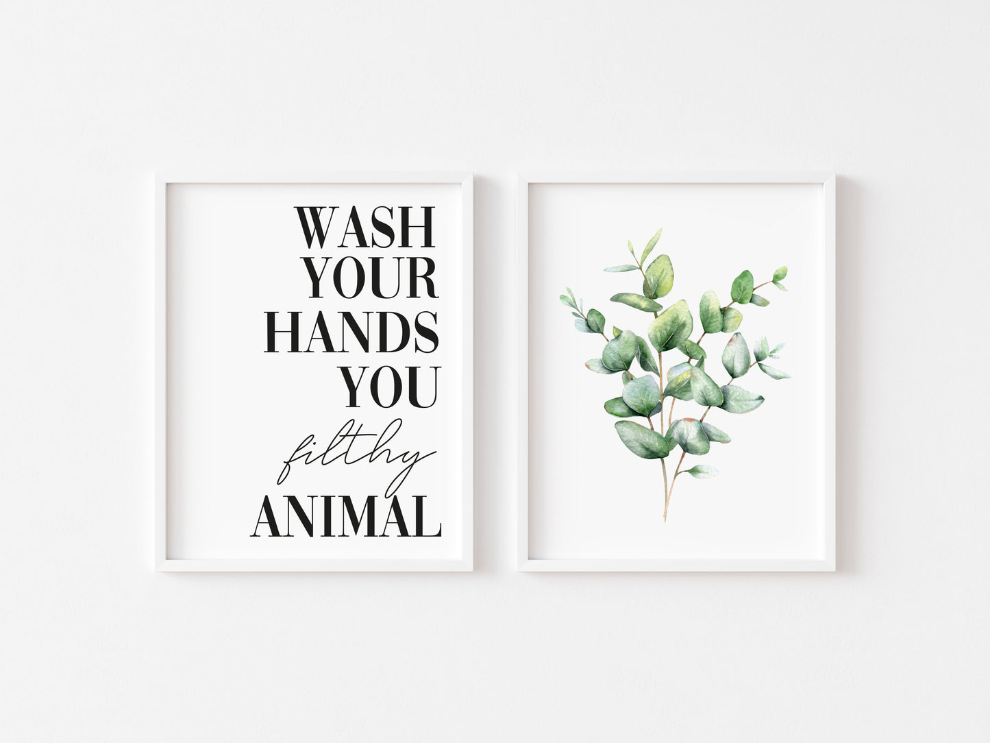 Set of 2 bathroom prints, Wash your hands you filthy animal & eucalyptus stem wreath unframed wall art poster prints
