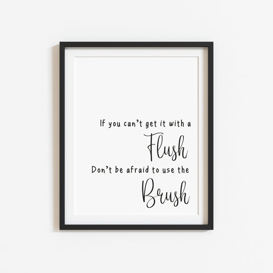 If you can't get it with a flush don't be afraid to use the brush funny bathroom toilet sign unframed wall art poster print