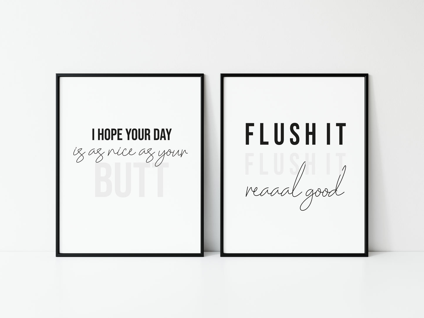 Set of 2 bathroom prints, flush it real good, I hope your day is as nice as your butt unframed wall art poster prints