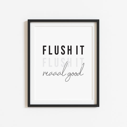 Flush it, flush it real good black & grey bathroom toilet wash room sign unframed wall art poster print