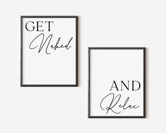 Set of 2 bathroom prints, Get naked and relax bathroom washroom toilet en suite unframed wall art poster prints