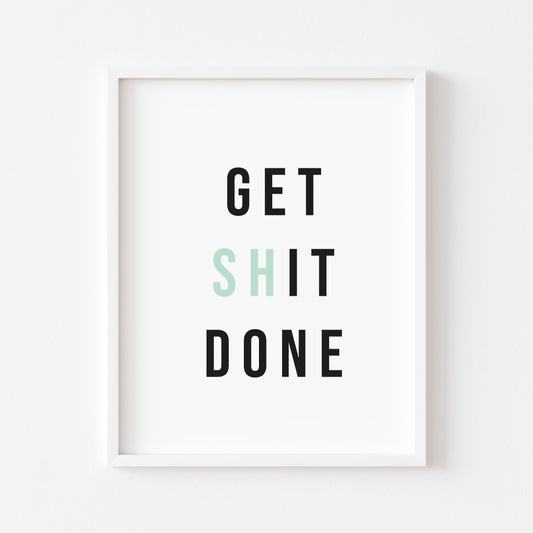 Get shit done, pink, mint or grey motivational bedroom unframed wall art poster print