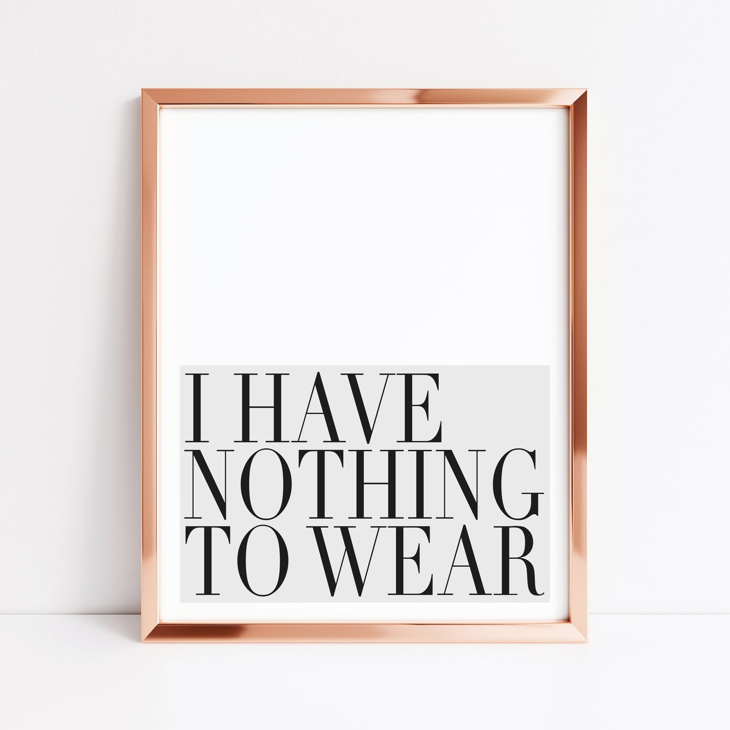 I have nothing to wear grey fashion bedroom dressing room unframed wall art poster print