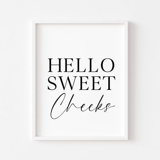 Hello sweet cheeks bathroom wash room toilet unframed wall art poster print, bathroom signs, bathroom accessories, bathroom pictures