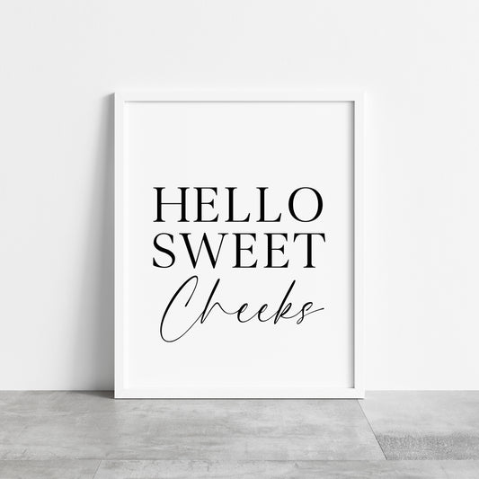 Hello sweet cheeks bathroom wash room toilet unframed wall art poster print, bathroom signs, bathroom accessories, bathroom pictures
