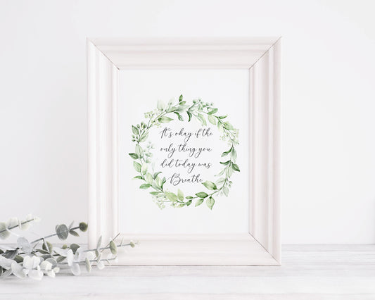It's okay if the only thing you did today was breathe plant green eucalyptus watercolour wreath unframed wall art poster print