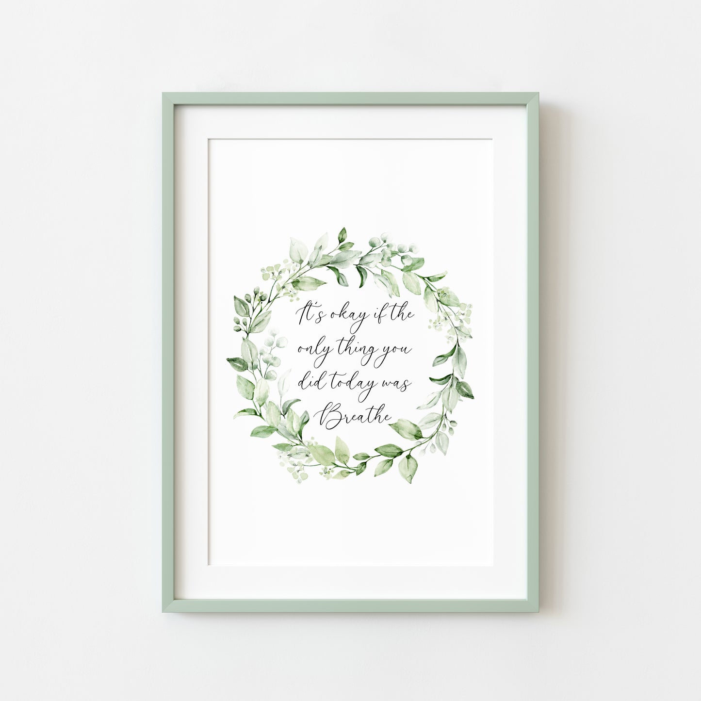 It's okay if the only thing you did today was breathe plant green eucalyptus watercolour wreath unframed wall art poster print