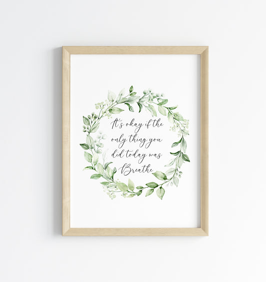 It's okay if the only thing you did today was breathe plant green eucalyptus watercolour wreath unframed wall art poster print