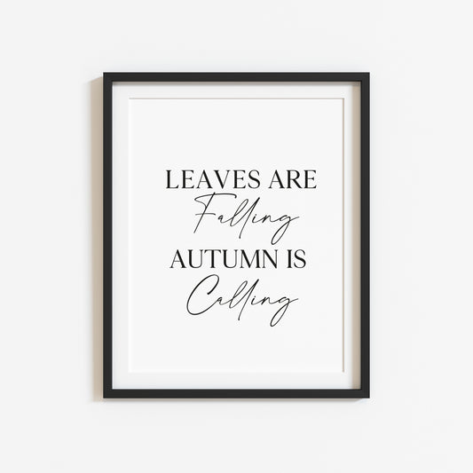 Leaves are falling autumn is calling black typography autumnal unframed wall art poster print