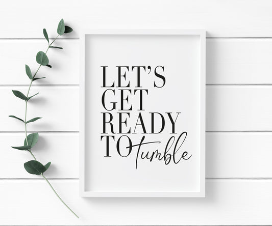 Let's get ready to tumble laundry wash room unframed wall art poster print