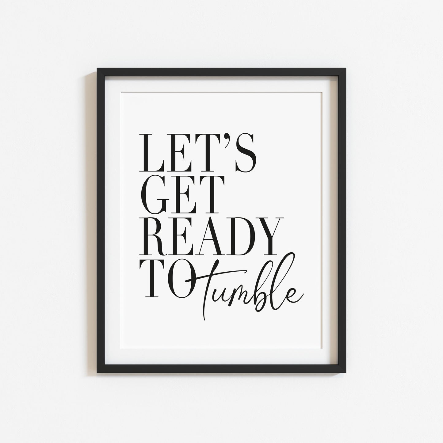 Let's get ready to tumble laundry wash room unframed wall art poster print