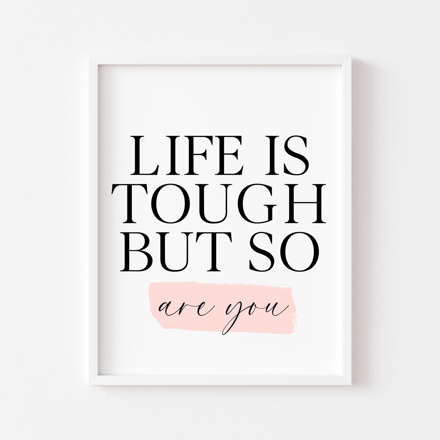 Bedroom print, Life is tough but so are you pink watercolour bedroom motivational unframed wall art poster print
