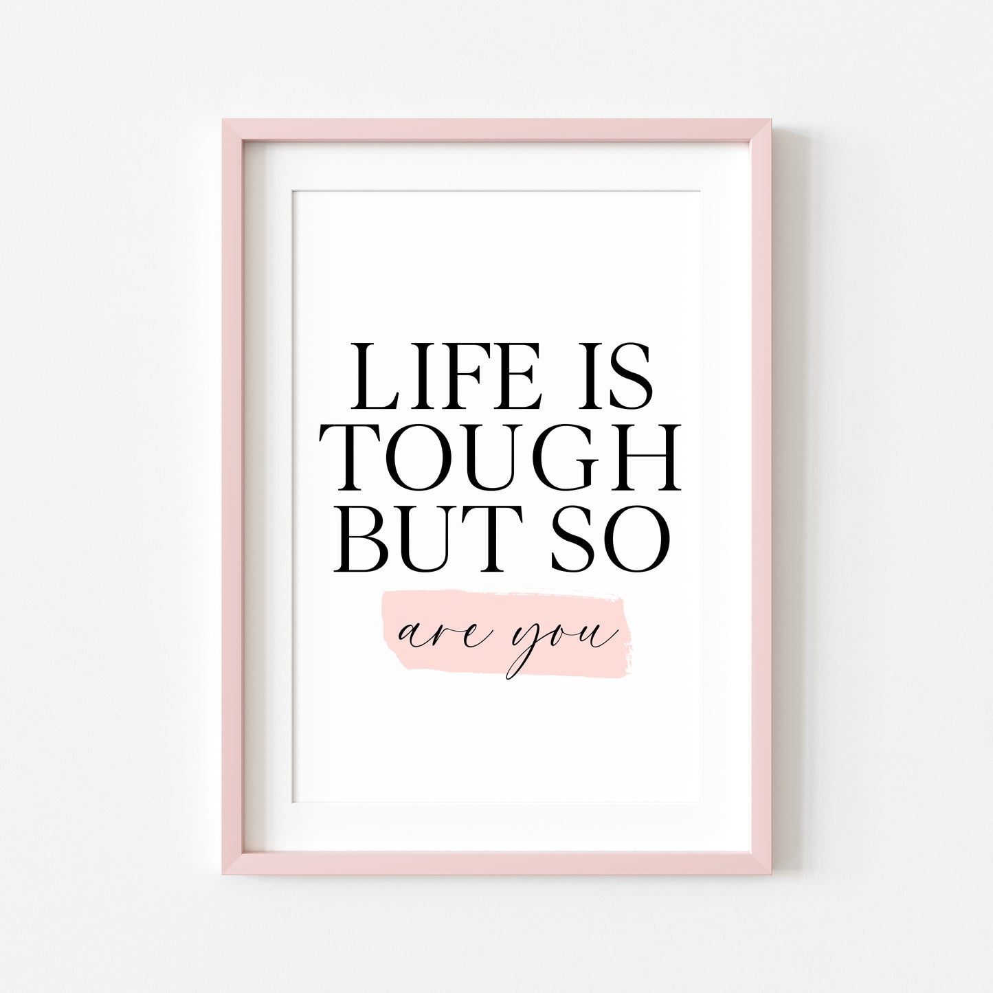 Bedroom print, Life is tough but so are you pink watercolour bedroom motivational unframed wall art poster print