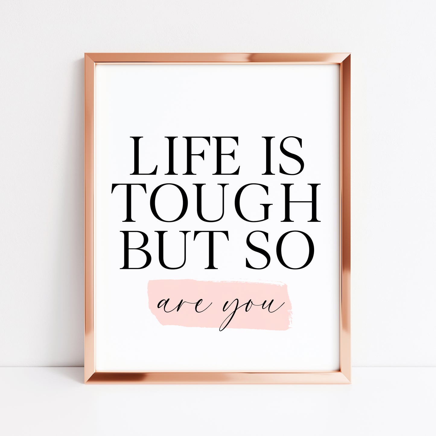 Bedroom print, Life is tough but so are you pink watercolour bedroom motivational unframed wall art poster print