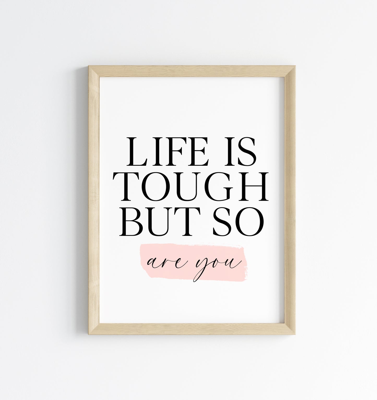 Bedroom print, Life is tough but so are you pink watercolour bedroom motivational unframed wall art poster print