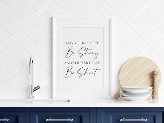 May your coffee be strong and your monday be short kitchen pantry office unframed wall art poster print