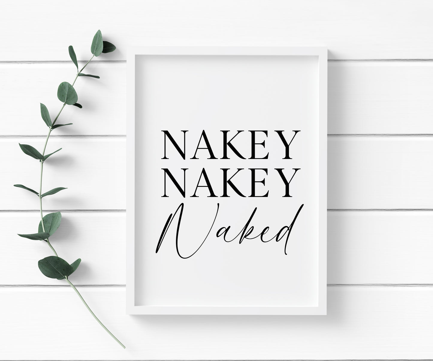 Nakey nakey naked bathroom wash room unframed wall art poster print, bathroom signs, bathroom accessories, bathroom pictures