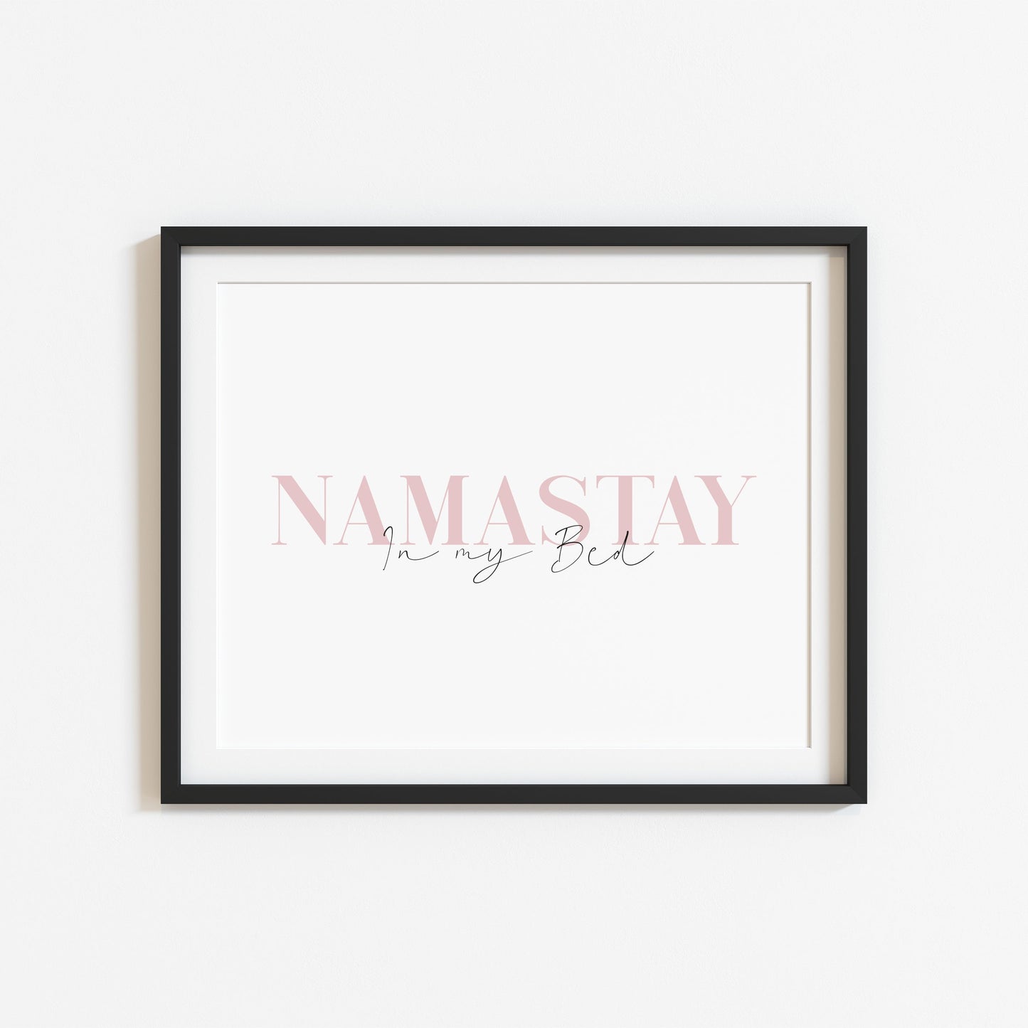 Namastay in my bed pink mauve font landscape unframed wall art poster print