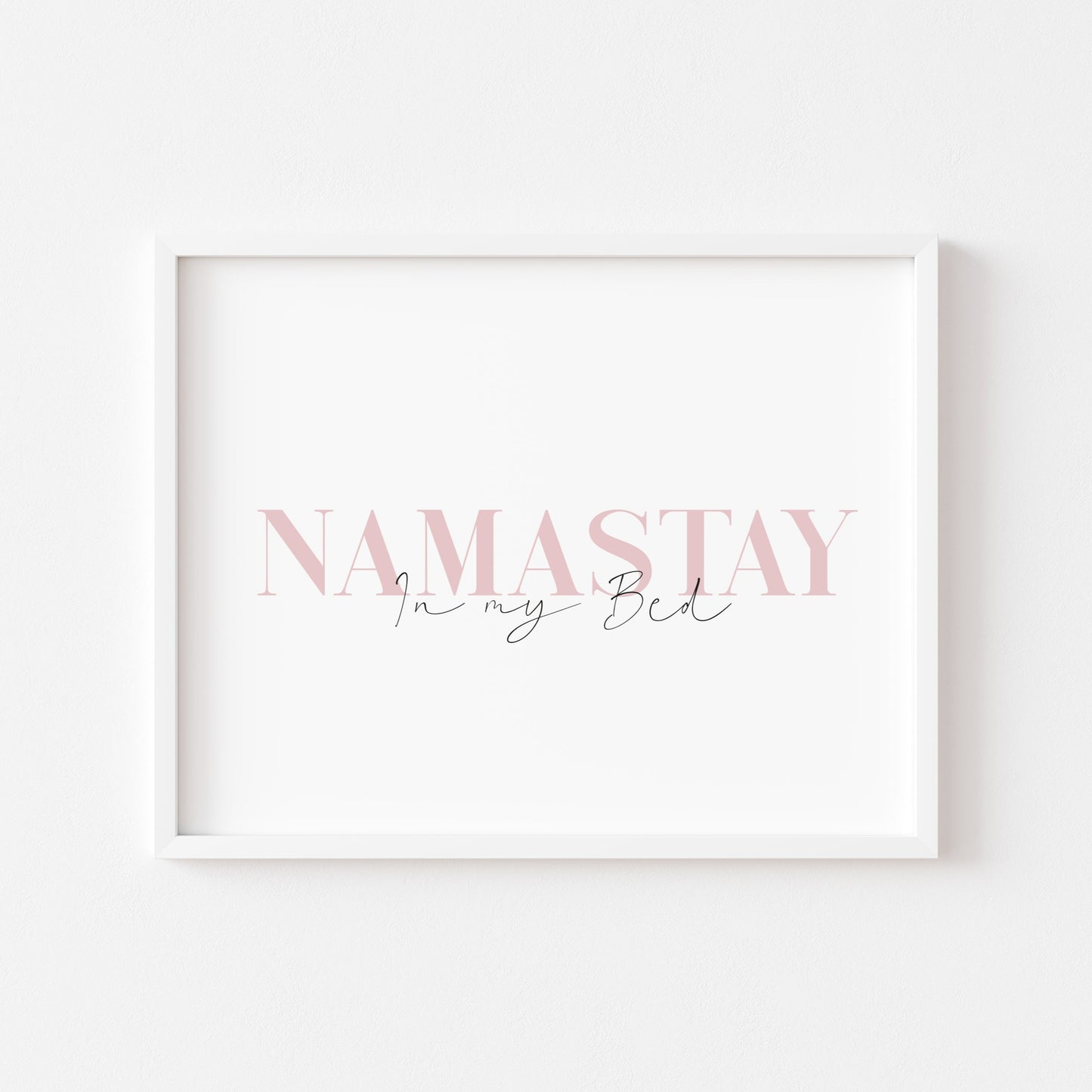 Namastay in my bed pink mauve font landscape unframed wall art poster print