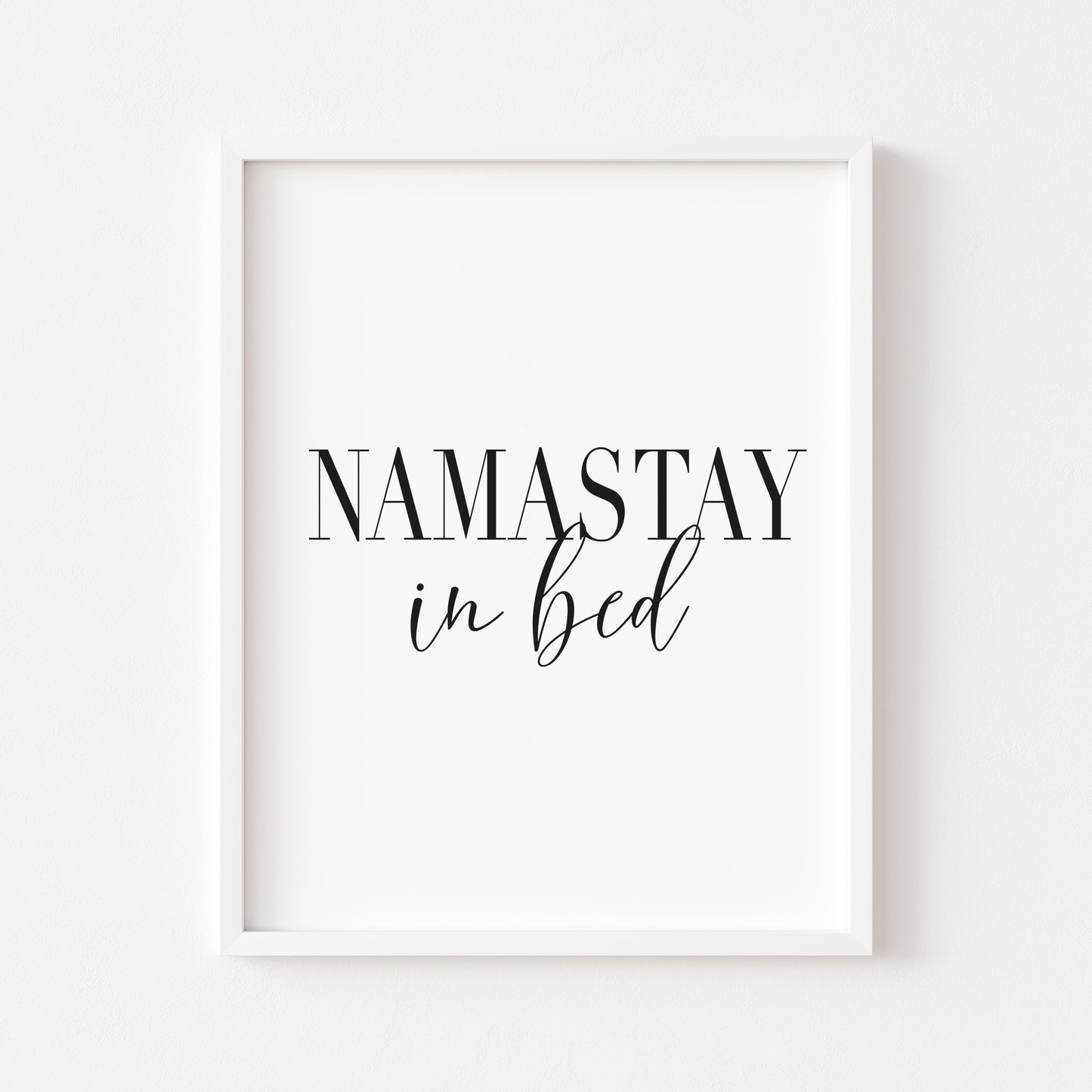 Namastay in bed bedroom funny guest room sleep lover portrait unframed wall art poster print