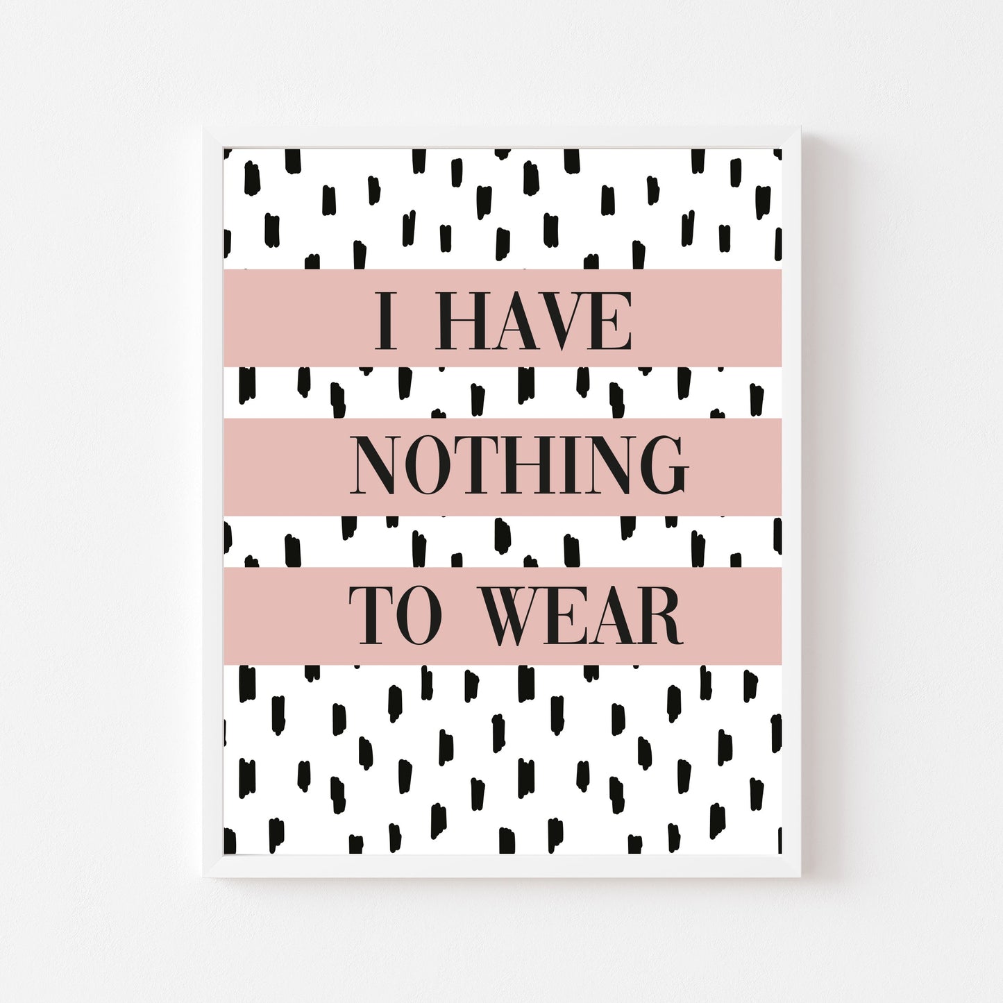 I have nothing to wear pink mauve spotty fashion bedroom dressing room unframed wall art poster print