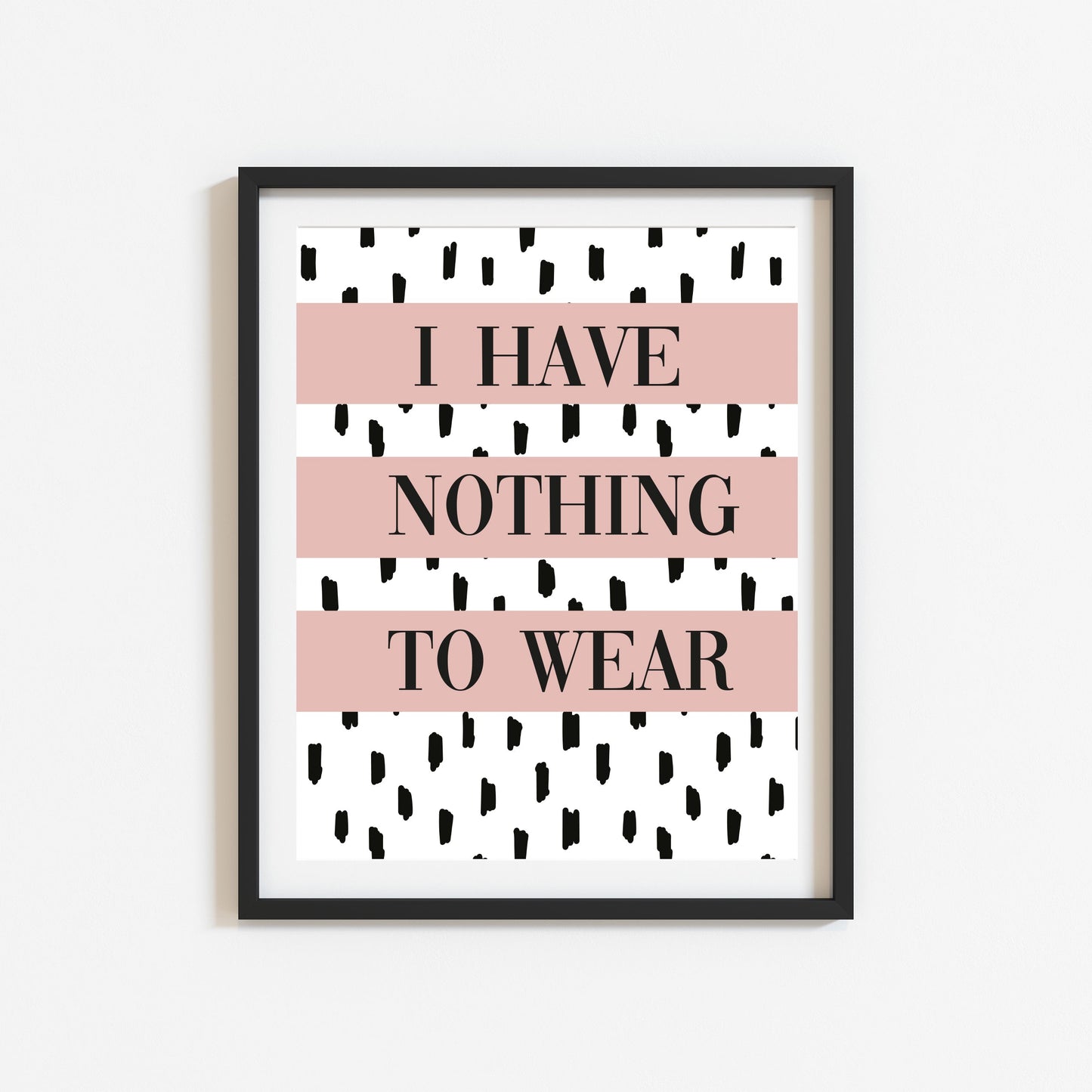 I have nothing to wear pink mauve spotty fashion bedroom dressing room unframed wall art poster print