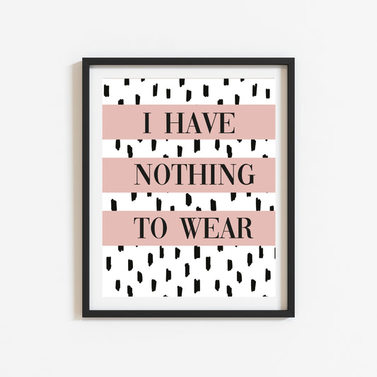 I have nothing to wear pink mauve spotty fashion bedroom dressing room unframed wall art poster print