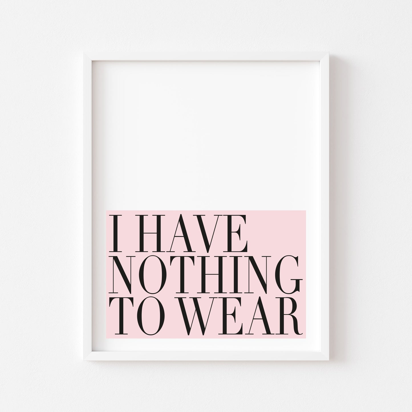 I have nothing to wear pink fashion bedroom dressing room unframed wall art poster print