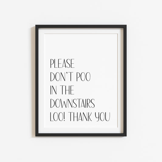 Please don't poo in the downstairs loo funny bathroom toilet sign unframed wall art poster print